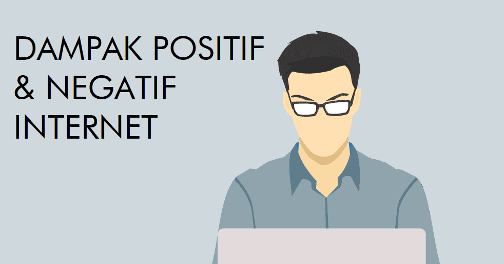 Dampak Negatif dan Positif Internet